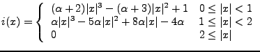 $\displaystyle i(x) = \left\{ \begin{array}{ll} (\alpha+2) \vert x\vert^{3} - (\...
...a & 1 \leq \vert x \vert < 2 \\ 0 & 2 \leq \vert x \vert \\ \end{array} \right.$