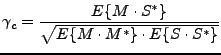 $\displaystyle \gamma_c = {E\{M\cdot S^{*}\} \over \sqrt{E\{M\cdot M^{*}\} \cdot E\{S\cdot S^{*}\}}}$