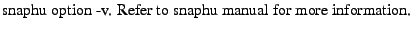 $\textstyle \parbox{\MY}{snaphu option -v. Refer to snaphu manual for more information.}$