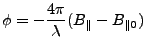 $\displaystyle \phi = -\frac{4\pi}{\lambda}({B_{\parallel}}-{B_{{\parallel0}}})$