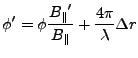 $\displaystyle \phi' = \phi \frac{{B_{\parallel}}'}{{B_{\parallel}}} + \frac{4\pi}{\lambda}\Delta r$