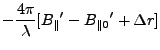 $\displaystyle -\frac{4\pi}{\lambda}[{B_{\parallel}}' - {B_{{\parallel0}}}' + \Delta r]$