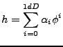 $\displaystyle h = \sum_{i=0}^{1dD}\alpha_i\phi^i$
