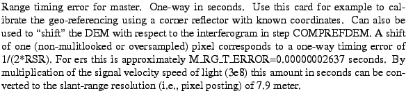 $\textstyle \parbox{\MY}{Range timing error for master. One-way in seconds. Use ...
...
converted to the slant-range resolution (i.e., pixel posting) of 7.9
meter.}$